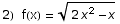 2)  f(x) =  (2 x^2 - x)^(1/2)