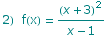 2)  f(x) =  (x + 3)^2/(x - 1)