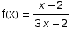 f(x) =  (x - 2)/(3 x - 2)