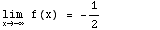                                             1 \!\(lim\+\(x →  -∞ \)\) f(x) =  --                                                      2