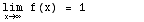 \!\(lim\+\(x →  ∞ \)\) f(x) =  1         