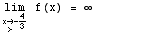                                   4 \!\(lim\+\(x\( → \+ > \) -- \)\) f(x) =  ∞                                            3