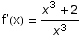 f'(x) =  (x^3 + 2)/x^3