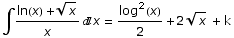 ∫ (ln(x) + x^(1/2))/xx = log^2(x)/2 + 2 x^(1/2)  + k