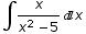 ∫x/(x^2 - 5) x