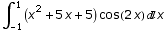 ∫_ (-1)^1 (x^2 + 5 x + 5) cos(2 x) x