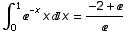 ∫_0^1^(-x) xx =  (-2 + )/