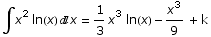 ∫x^2 ln(x) x = 1/3 x^3 ln(x) - x^3/9 + k