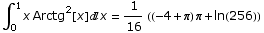∫_0^1x Arctg^2[x] x = 1/16 ((-4 + π) π + ln(256))