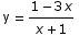 y =  (1 - 3 x)/(x + 1)