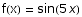 f(x) = sin(5 x)