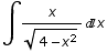 ∫x/(4 - x^2)^(1/2) x