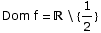                      1 Dom f =  \\ {-}                      2