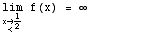                                  1 \!\(lim\+\(x\( → \+ < \) - \)\) f(x) =  ∞                                           2